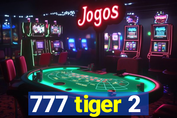 777 tiger 2